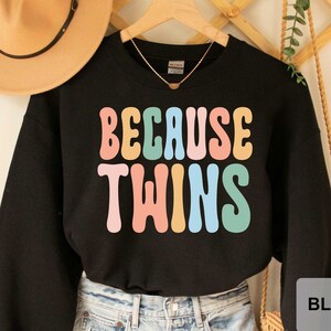 Because Twins Sweatshirt Mom Of Twins Sweatshirt Mothers Day Gift Twin Mom Pregnancy Sweatshirt Twin Mama Sweatshirt