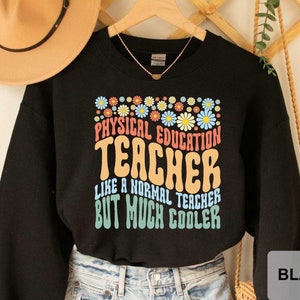 PE Women Teacher Sweatshirt Physical Education Teacher Like Normal Teacher But Much Cooler Sweatshirt School Coach Sweatshirt