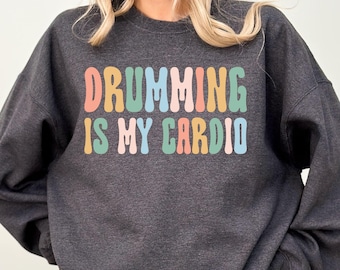Woman Drummer Sweatshirt Drumming Is My Cardio Sweatshirt Musician Sweatshirt Gift for Drummer Music Lover Sweatshirt