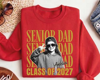 Senior Dad Shirt Class of 2027 Graduation Sweatshirt, Proud High School Father Hoodie with Daughter Photo