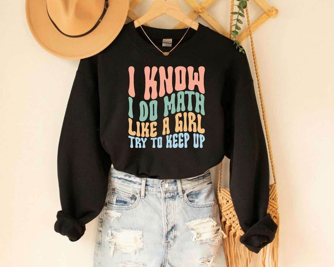 I Know I Do Math Like A Girl Shirt Smart Girls Funny Math Teacher Nerdy ...