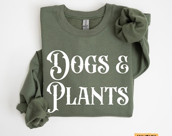 Dogs and Plants Sweatshirt: Plant Mama Dog Lover Gift