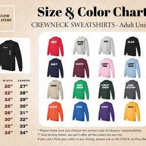 May include: Size and color chart for crewneck sweatshirts in adult unisex sizes. The chart shows 18 different color options, including red, navy, maroon, light pink, light blue, sand, Irish green, forest green, dark heather, orange, royal, purple, and gold. The chart also includes a size guide with measurements in inches for width and length.