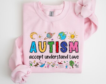 Autism Awareness Sweatshirt: Accept Understand Love, Special Education