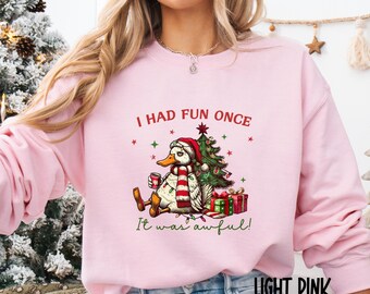 Funny Duck Christmas Sweatshirt: "I Had Fun Once" Holiday Crewneck