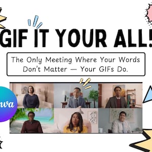 May include: A colorful graphic with the text "GIF IT YOUR ALL!" and the tagline "The Only Meeting Where Your Words Don't Matter - Your GIFs Do."  The graphic features a video call screen with five people in different settings. The Canva logo is in the lower left corner.
