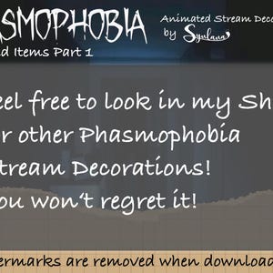 May include: A digital illustration of a torn piece of paper with the text "PHASMOPHOBIA Cursed Items Part 1" at the top and the text "Feel free to look in my shop for other Phasmophobia Stream Decorations! You won't regret it!" in the center. The text "Watermarks are removed when downloaded" is at the bottom of the image.