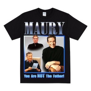 T-shirt hommage à MAURY POVICH, impression félicitations au nouveau papa, cadeau drôle pour père, carte vous n'êtes pas le père, papa sera présent, t-shirt vintage