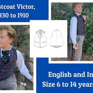 May include: A black and white line drawing of a waistcoat pattern for boys. The pattern is for a waistcoat from the Victorian era, 1830 to 1910. The text "Waistcoat Victor, 1830 to 1910" is at the top of the image. The text "English and Inch Size 6 to 14 years old" is at the bottom of the image.