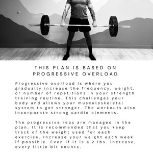 May include: A man is lifting weights in a gym. The text on the image reads "This plan is based on progressive overload. Progressive overload is where you gradually increase the frequency, weight, or number of repetitions in your strength training routine. This challenges your body and allows your musculoskeletal system to get stronger. The workouts also incorporate strong cardio elements. The progressive reps are managed in the plan. It is recommended that you keep track of the weight used for each exercise. Increase your weight each week if possible. Even if it is a 2 lbs. increase, every little bit counts."