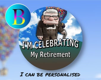 Personalised - Carl ‘UP’ - Retirement- Disney  button/badge - 75mm