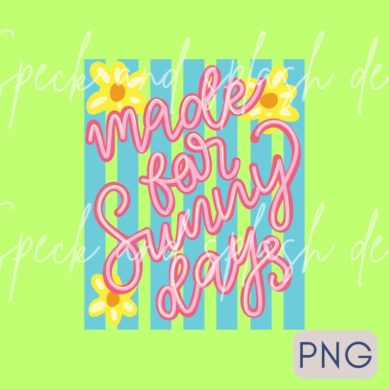 May include: A digital design with the text "made for sunny days" in pink script, set against a blue and white striped background. Yellow flowers are placed around the text on a bright green background.