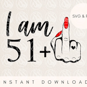 52. Geburtstag Mittelfinger SVG und PNG, sarkastisches Geburtstagssvg für Frauen zum 52. Geburtstag