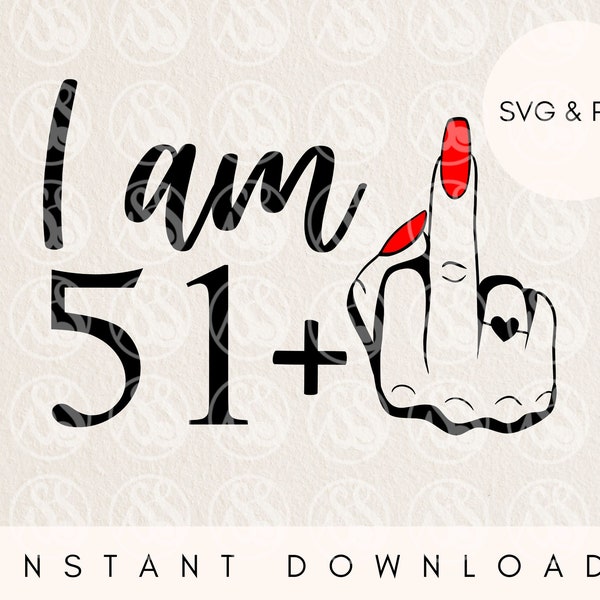 52nd birthday middle finger svg and png, sarcastic birthday svg for 52nd birthday women