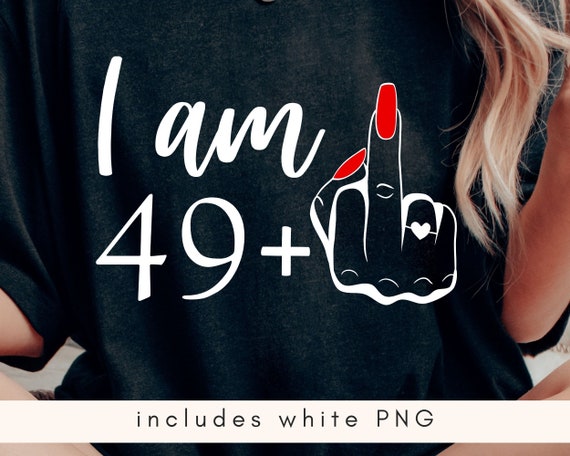 I Am 49 Plus Middle Finger Shirt Funny 50th Birthday Gift I Am 49 Plus Middle Finger Shirt Funny 50th Birthday Gift