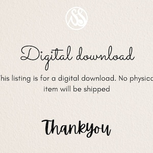 May include: Cream-colored background with the words "Digital download" in a cursive font. Below, text states this listing is for a digital download, and no physical item will be shipped. The word "Thankyou" is written in a cursive font.