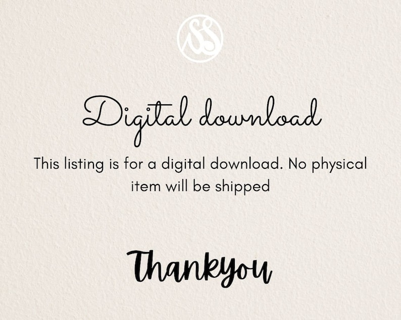 May include: Cream-colored background with the words "Digital download" in a cursive font. Below, text states this listing is for a digital download, and no physical item will be shipped. The word "Thankyou" is written in a cursive font.