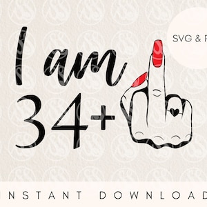 arquivo de corte svg de 35 anos para cricut, png de 35 anos, dedo médio svg, tenho 34 anos ou mais dedo médio svg, rainha de aniversário svg, sublimação