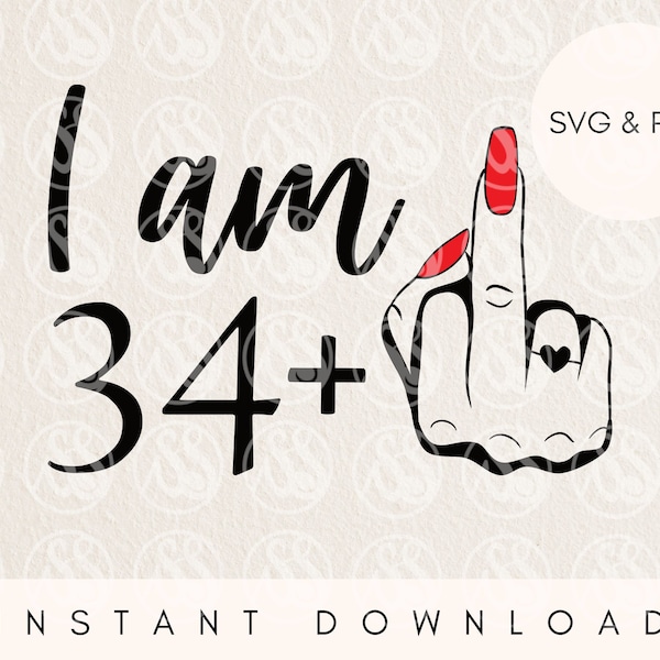 35th birthday svg cut file for cricut, 35 birthday png, middle finger svg, i am 34 plus middle finger svg, birthday queen svg, sublimation