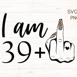40º aniversário svg feminino, tenho 39 anos mais dedo do meio svg, 40º svg para 40º aniversário, rude 40º svg, engraçado 40º svg, svg para mulheres 40º