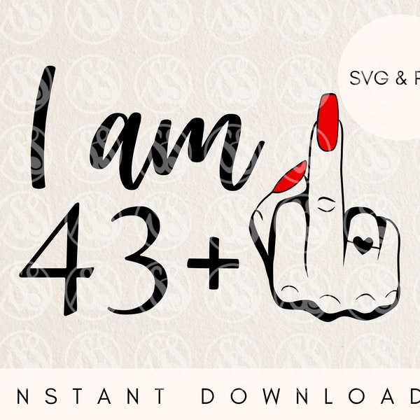 44th birthday svg female, I am 43 plus middle finger svg, 44th svg for 44th birthday, rude 44th svg, funny 44th svg, adult birthday svg, png