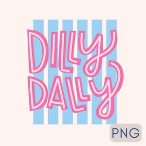 Puede incluir: Gr&aacute;fico digital con las palabras "Dilly Dally" en rosa, delineadas en blanco, sobre un fondo de rayas verticales azul claro. El fondo es de color blanco roto suave. Un peque&ntilde;o logotipo "PNG" est&aacute; en la esquina inferior derecha.