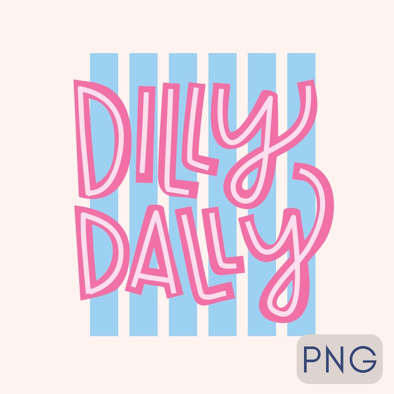Puede incluir: Gr&aacute;fico digital con las palabras "Dilly Dally" en rosa, delineadas en blanco, sobre un fondo de rayas verticales azul claro. El fondo es de color blanco roto suave. Un peque&ntilde;o logotipo "PNG" est&aacute; en la esquina inferior derecha.