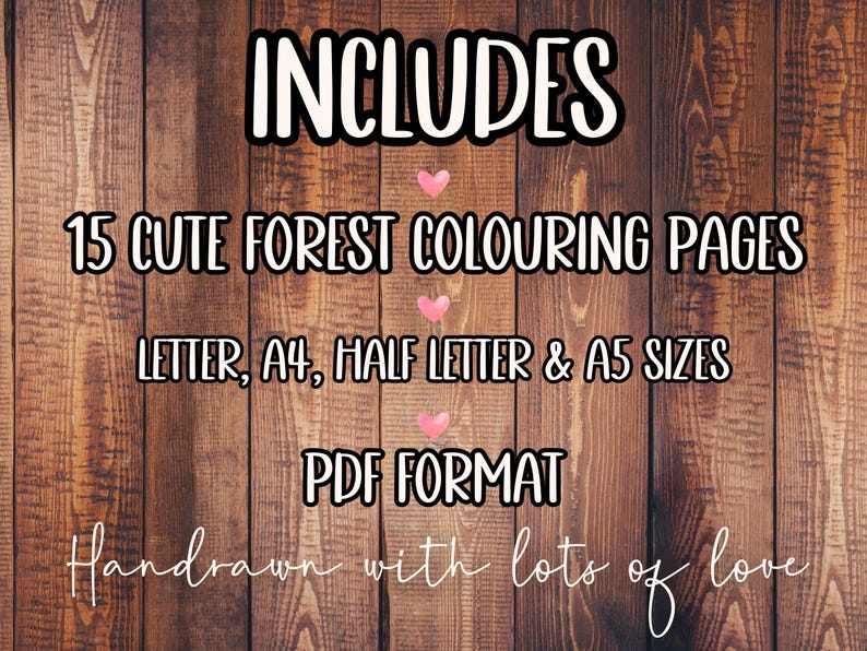 Może przedstawiać: Drewniane tło z tekstem "INCLUDES 15 CUTE FOREST COLOURING PAGES LETTER, A4, HALF LETTER & A5 SIZES PDF FORMAT Handrawn with lots of love".