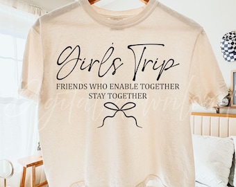 Meaningful girls trip PNG & SVG , aesthetic girls trip shirts svg, Girls weekend png  ( digital download)