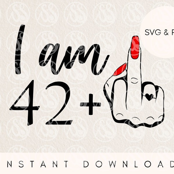 43rd birthday svg, 1981 svg, i am 42 plus middle finger svg, middle finger svg, birthday svg, birthday sublimation, cut files for cricut