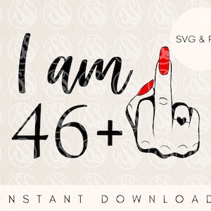 47º aniversário svg feminino, tenho 46 anos mais o dedo médio svg, 47º svg para 47º aniversário, rude 47º svg, engraçado 47º svg, aniversário adulto svg, png
