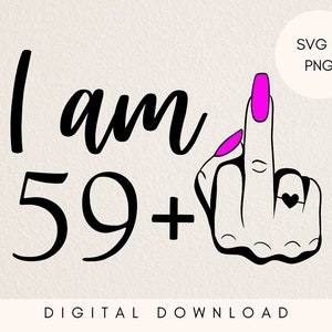 Svg 60e anniversaire drôle, j'ai 59 ans et plus majeur svg, 1963 svg, svg pour 60e anniversaire, grossier 60e svg, drôle 60e svg, svg pour femmes 60e