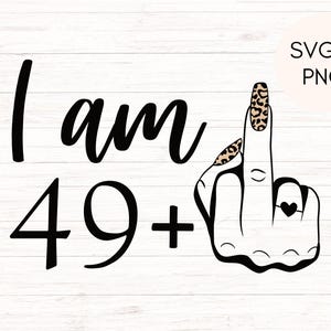 50° compleanno svg, 50° compleanno svg divertente, ho 49 anni più dito medio svg, 50° svg, svg per 50° compleanno, maleducato 50° svg, divertente 50° svg donne