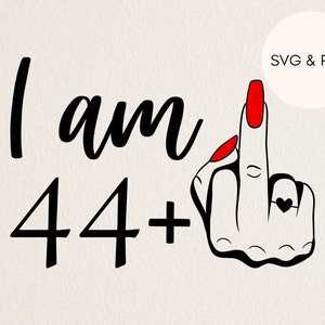45º aniversário svg feminino, tenho 44 anos mais dedo médio svg, 45º svg, svg para 45º aniversário, rude 45º svg, engraçado 45º svg, svg para mulheres 45º