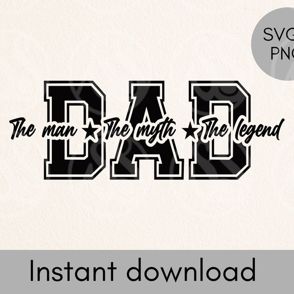DAD the man the myth the legend SVG, varsity letters dad svg, father's day svg cut file for cricut, dad /daddy png, sublimation designs