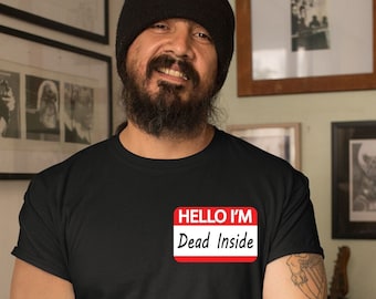Hello I'm Dead Inside Shirt, Funny Dead Inside T-Shirt, Introvert Shirt, Funny Sarcastic Tee, Dark Humor Shirt, Dead Inside Office Tag Shirt
