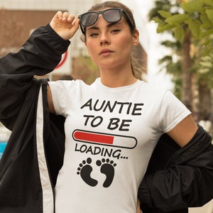 Auntie To Be Loading Shirt, Great Aunt Tee, T-shirt Gift For Women Aunt, Best Auntie Gift, Aunt Birthday Gift, Sister Mom T-Shirt, Nice Aunt