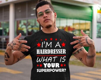 I'm A Hairdresser What Is Your Superpower Shirt, Gift For Hairdresser, Hair Stylist Shirt, Hair Dresser Tee, Barber Shirt, Barber Apparel
