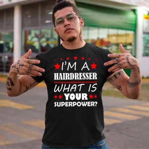 Je suis un coiffeur Quelle est votre chemise de superpuissance, cadeau pour coiffeur, chemise de coiffeur, tee-shirt de coiffeur, chemise de barbier, vêtements de barbier