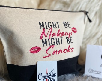 Makeup Bag - Funny Gift - Embroidered - Might be makeup, Might be snacks