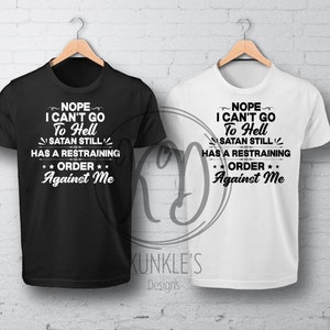 Nein, ich kann nicht in die Hölle gehen digitales Design, Humor Design, Satan hat immer noch eine einstweilige Verfügung auf mich, Bekleidungsdesign, Sublimation, DTF
