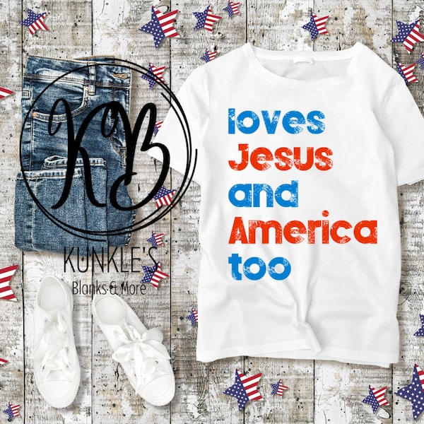 Loves Jesus and America Too digital design, Graphic Apparel Design, Independence Day, 4th of July, Holiday Apparel Design
