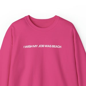 I wish my job was beach sweatshirt Mojo Dojo, Funny viral tiktok meme gift movie merch, costume party, I am enough movie, pop culture gift