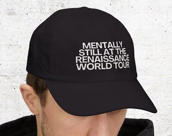 Mentally still Renaissance concert Funny Hat Emboridered Cap, fan merch gift, Renaissance World Tour Tickets, y2k meme hat dad cap summer