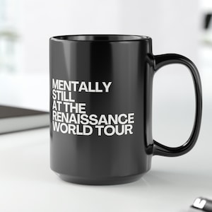 Mental still Renaissance Konzert Lustige schwarze Keramik Tasse 15 Unzen, Fan Merch Geschenk, Renaissance World Tour Tickets, Bürobecher, Kaffeetasse