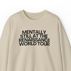 Mentally still Renaissance Crewneck Sweatshirt, Funny Renaissance World Tour concert fan merch, viral tiktok meme gift, pop culture gift