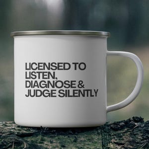 Funny Therapist Enamel Mug: Licensed to Listen, Diagnose & Judge Silently