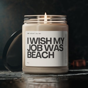 I wish my job was beach Gift Candle Home Decor, Mojo Dojo, Funny Movie pop culture, tik tok meme gift party favor, I am enough, y2k decor