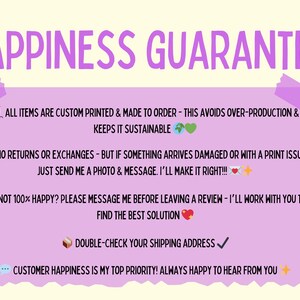 The image is a colorful and informative graphic that provides a guarantee for the happiness of customers. It includes text and illustrations to ensure that the items are custom printed and made to order, avoiding over-production and keeping it sustainable. The guarantee also covers returns and exchanges, as well as customer happiness, with a focus on finding the best solution and maintaining a positive customer experience.