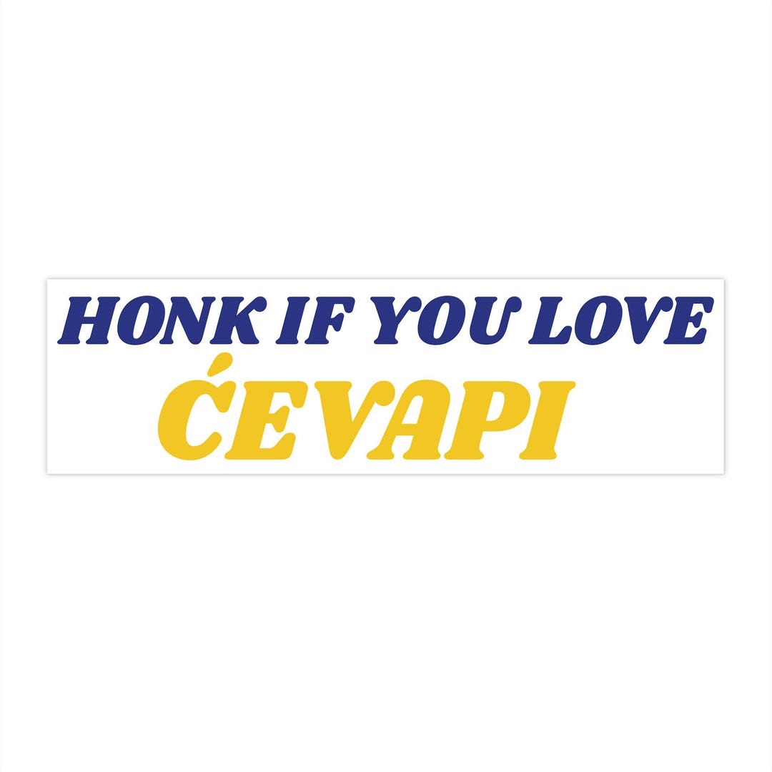Honk If You Love Cevapi Bumper Sticker, Bosnia Fan Decal (car Magnet ...